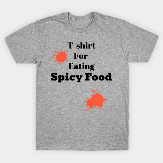 T-shirt For Eating Spicy Food T-Shirt by Epic Hikes